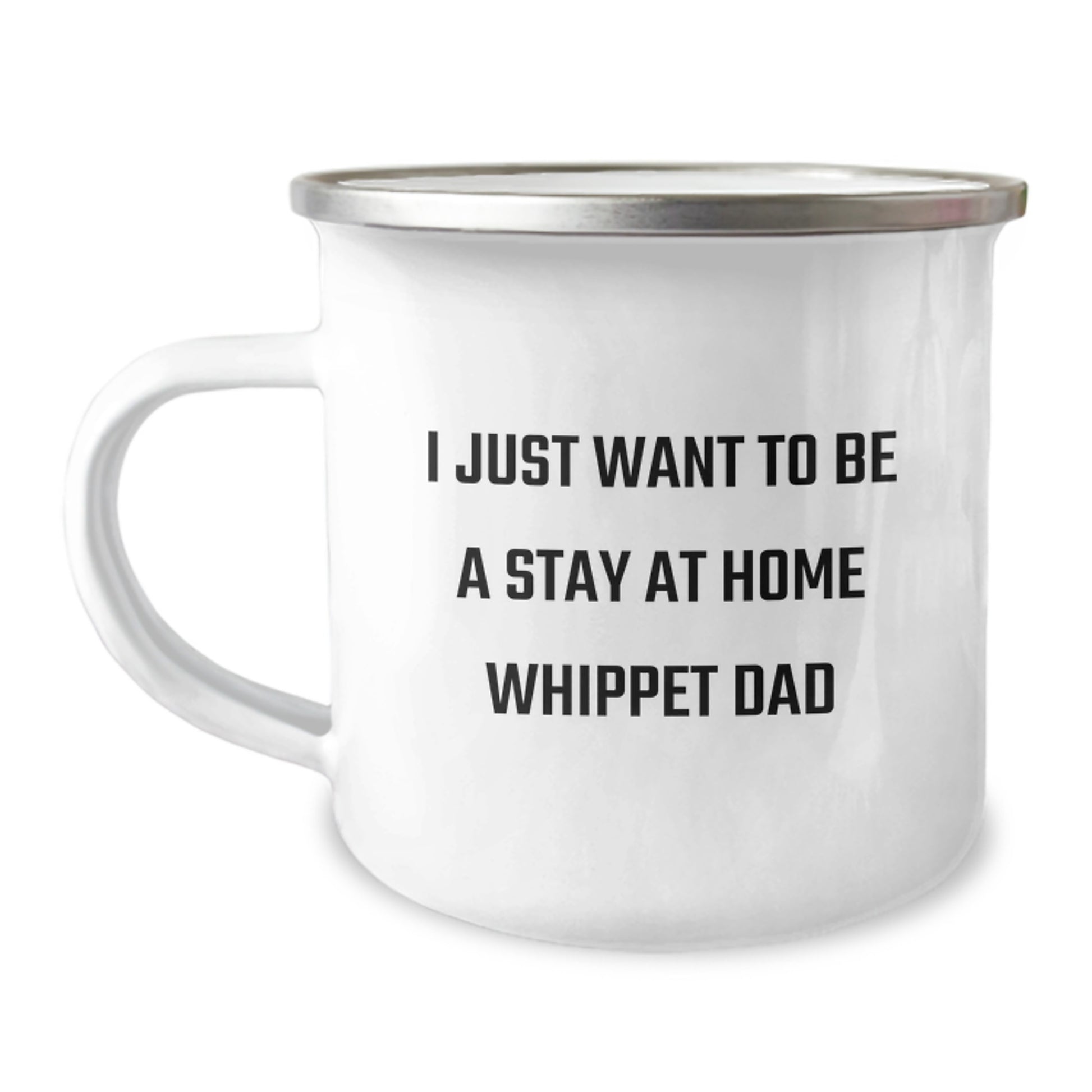 Whippet Dog Lover Gifts, Funny Camping Mug, 'I Just Want To Be A Stay At Home Whippet Dad', Gifts from Family, Gifts for Whippet Dog Dad, Graduation Unique Gifts - Image 1