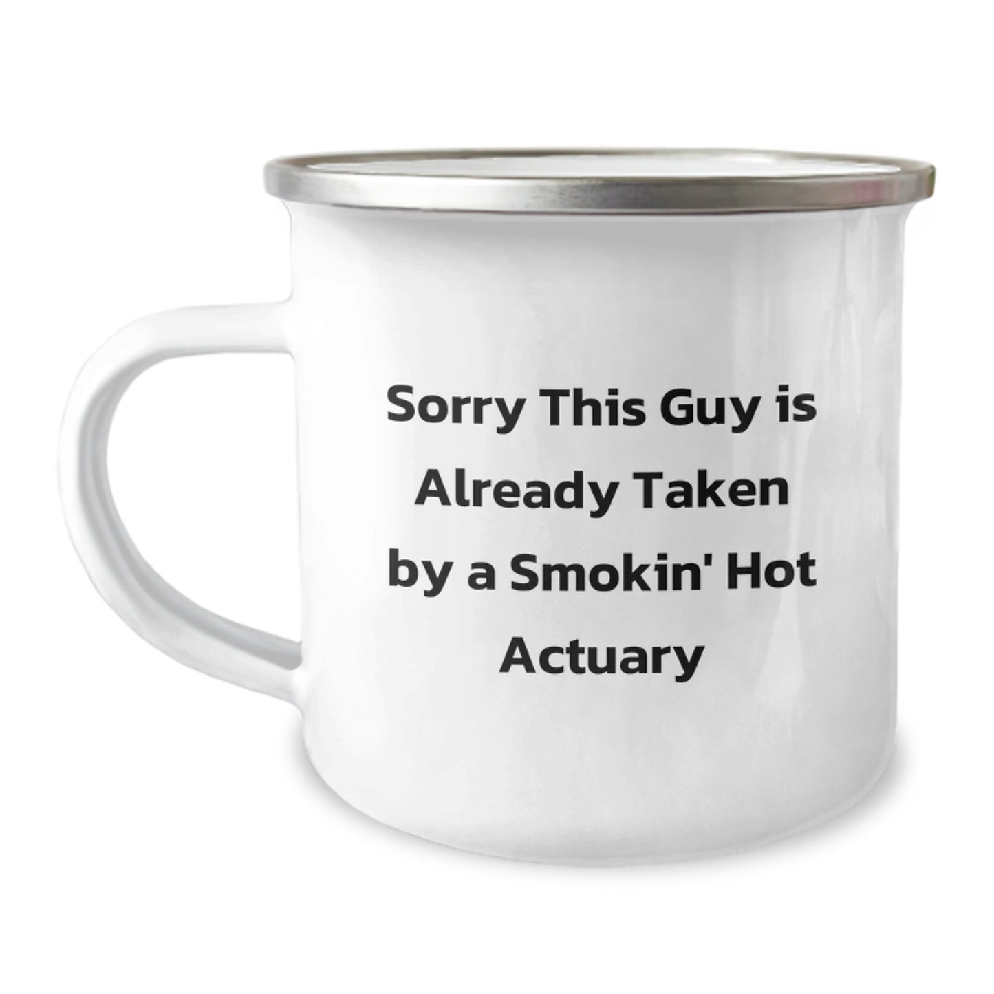 Funny Actuary Gifts - Sorry This Guy Is Already Taken By A Smokin' Hot Actuary Actuary Camping Mug for Graduation, Gifts for Men, Women, Coworkers, Family - 12 oz Stainless Steel with Enamel Finish - Image 1