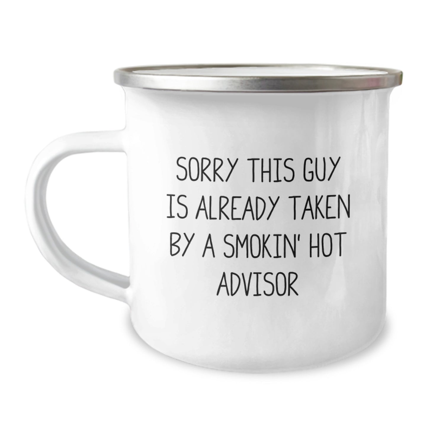 Funny Advisor Gifts from Friends to Graduating Advisors, 'Sorry This Guy Is Already Taken By A Smokin' Hot Advisor' Quote on a Unique Camping Mug - Image 1