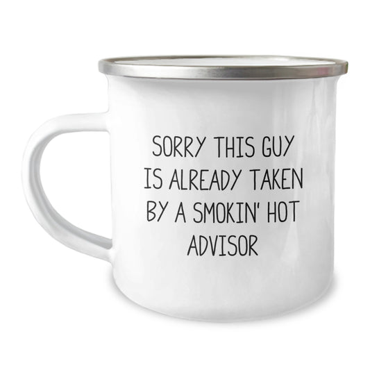 Funny Advisor Gifts from Friends to Graduating Advisors, 'Sorry This Guy Is Already Taken By A Smokin' Hot Advisor' Quote on a Unique Camping Mug - Image 1