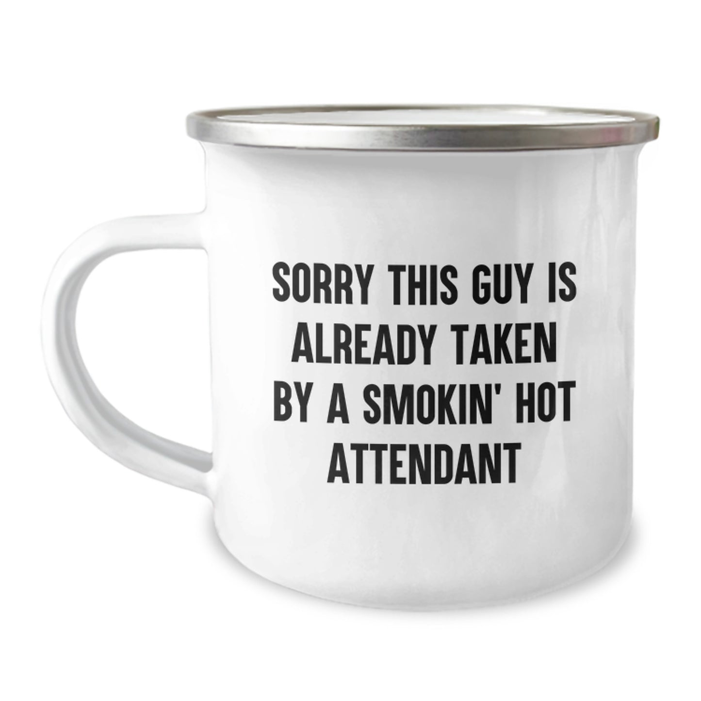 Funny Attendant Gifts from Friends for Graduation - Sorry This Guy Is Already Taken By A Smokin' Hot Attendant Camping Mug, 12 oz Stainless Steel with Enamel Finish - Image 1