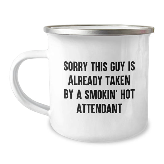Funny Attendant Gifts from Friends for Graduation - Sorry This Guy Is Already Taken By A Smokin' Hot Attendant Camping Mug, 12 oz Stainless Steel with Enamel Finish - Image 1