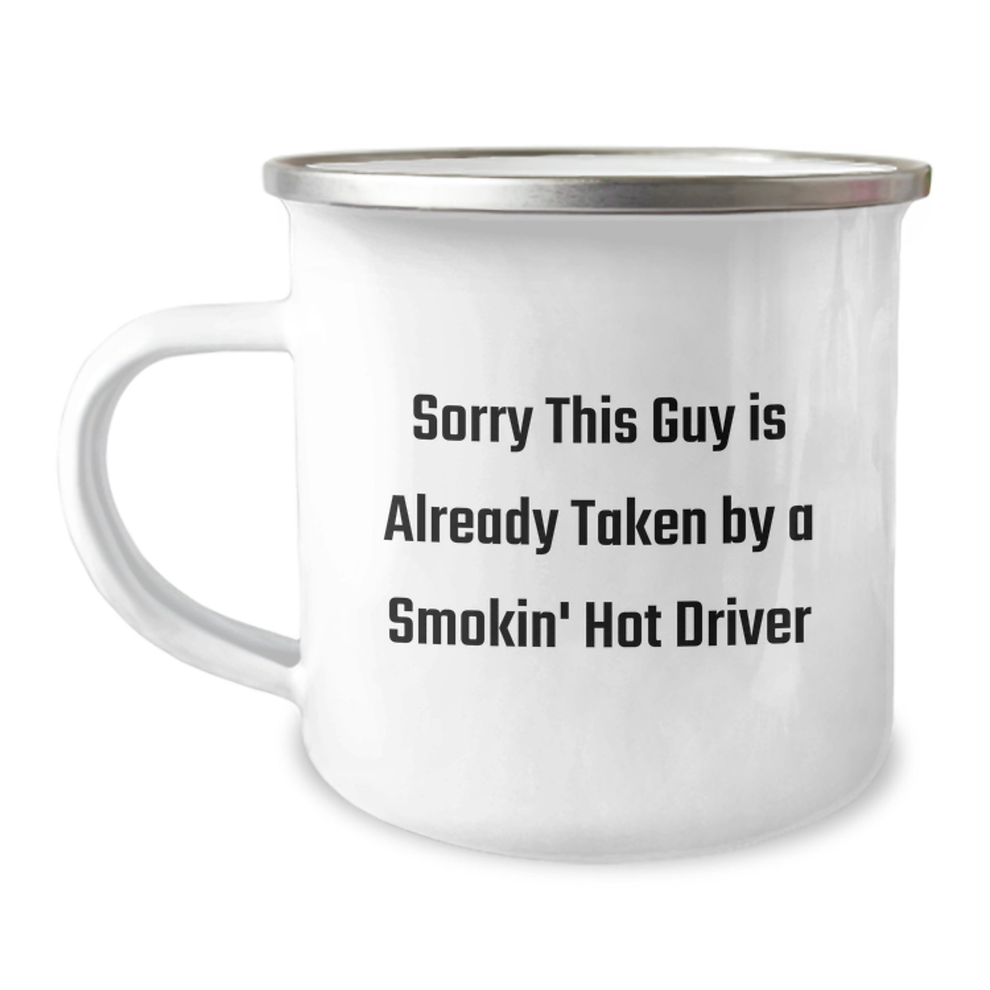 Funny Driver Gifts - Sorry This Driver Is Already Taken By A Smokin' Hot Driver Quote, 12 oz Camping Mug for Birthday, Gifts from Friends to Driver, Unique Gifts for Driver - Image 1