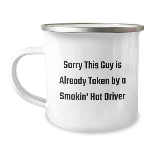 Funny Driver Gifts - Sorry This Driver Is Already Taken By A Smokin' Hot Driver Quote, 12 oz Camping Mug for Birthday, Gifts from Friends to Driver, Unique Gifts for Driver - Image 1