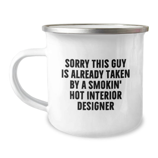 Funny Interior Designer Gifts from Friends for Birthday - Sorry This Guy Is Already Taken By A Smokin' Hot Interior Designer, Camping Mug with Enamel Finish - Image 1