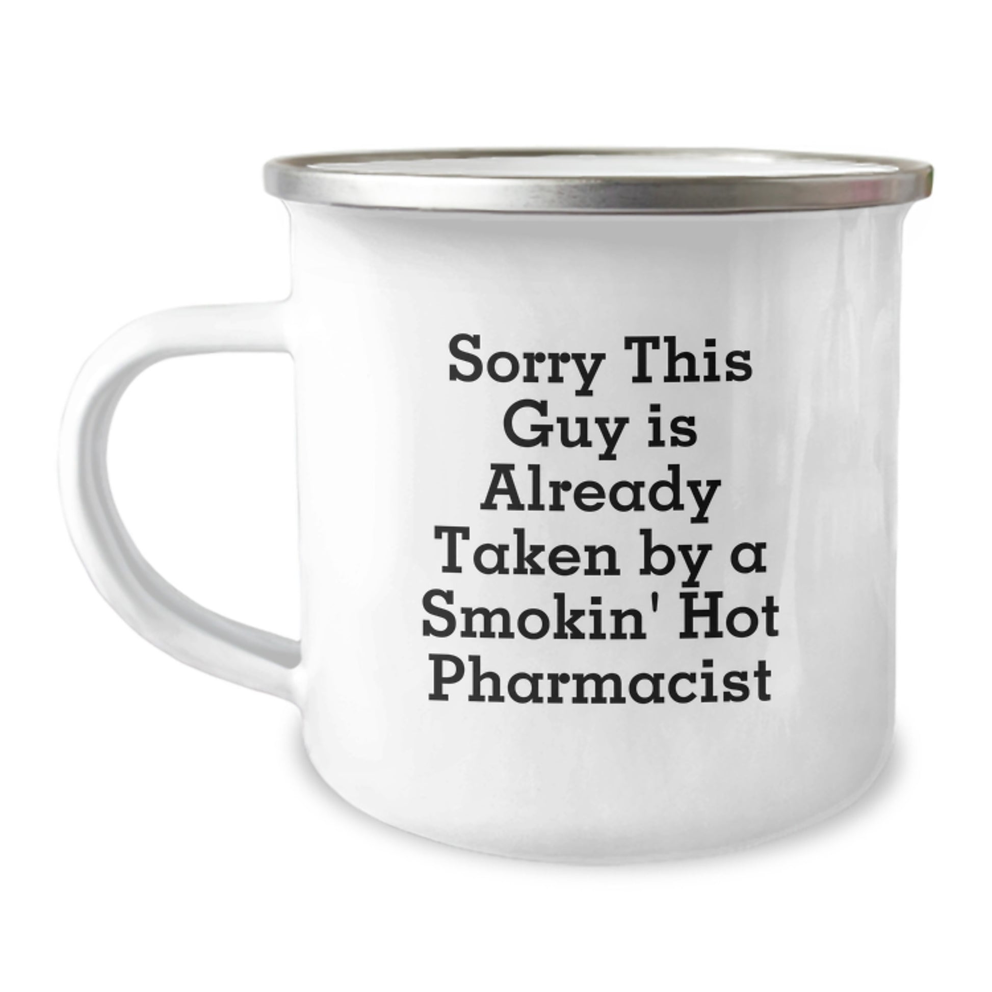 Funny Pharmacist Gifts from Friends for Birthday - Sorry This Guy Is Already Taken By A Smokin' Hot Pharmacist Camping Mug - Image 1