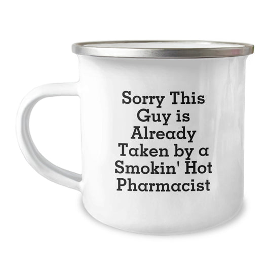 Funny Pharmacist Gifts from Friends for Birthday - Sorry This Guy Is Already Taken By A Smokin' Hot Pharmacist Camping Mug - Image 1