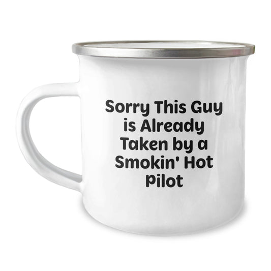 Pilot's Funny Gift, Sorry This Guy Is Already Taken By A Smokin' Hot Pilot, 12 oz Camping Mug, Birthday Unique Gifts from Friends - Image 1
