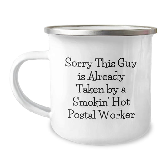Funny Postal Worker Gifts - 'Sorry This Guy Is Already Taken By A Smokin' Hot Postal Worker' Camping Mug for Birthday, Unique Gifts from Friends to Family - Image 1