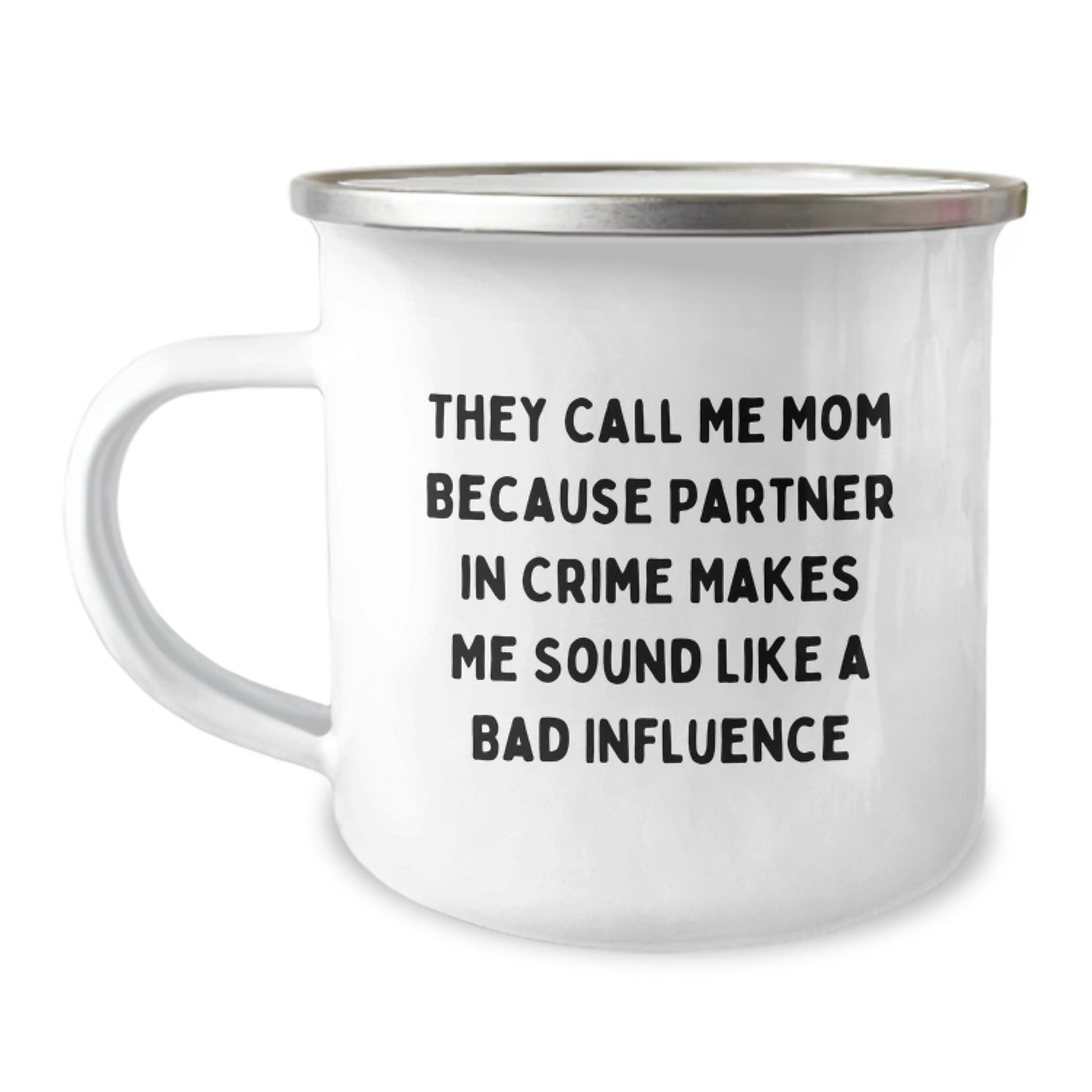 Funny Mom Camping Mug Gifts from Friends for Birthday, 'They Call Me Mom Because Partner In Crime Makes Me Sound Like A Bad Influence' - Image 1