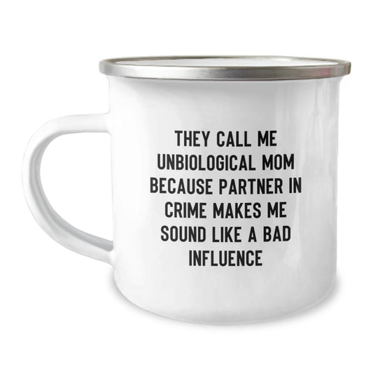 Funny Unbiological Mom Gifts from Family - 'They Call Me Unbiological Mom Because Partner In Crime Makes Me Sound Like A Bad Influence' Camping Mug for Unbiological Mom, Graduation Unique Gifts - Image 1