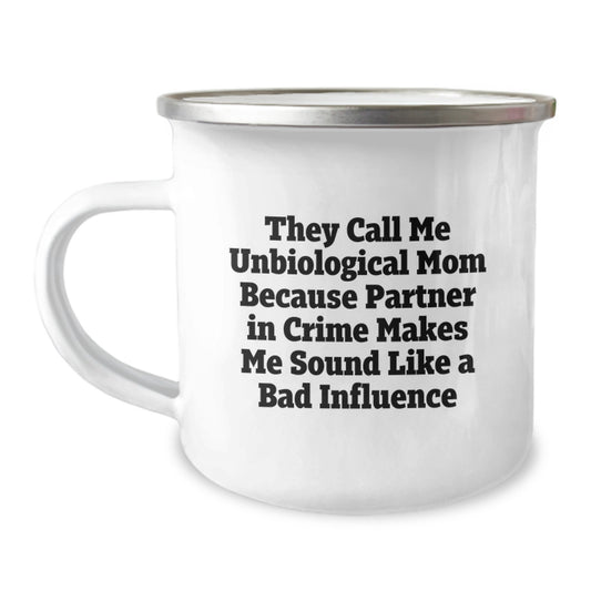 Funny Unbiological Mom Gifts, 'They Call Me Unbiological Mom' Camping Mug for Unbiological Mom, Graduation Unique Gifts from Family and Friends - Image 1