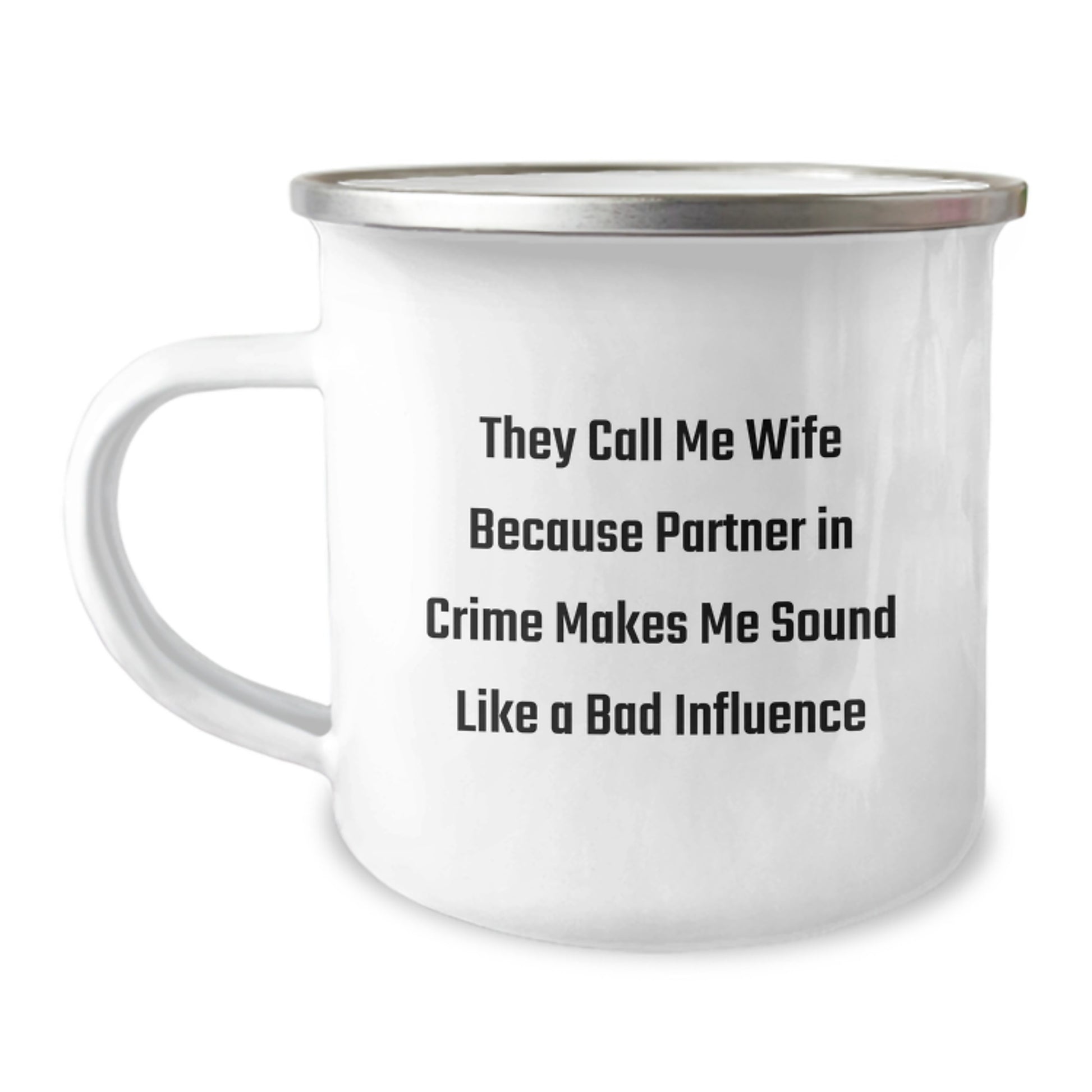 Funny Wife Gifts from Husband for Her: They Call Me Wife Because Partner In Crime Makes Me Sound Like A Bad Influence, 12 oz Camping Mug for Her Graduation - Image 1