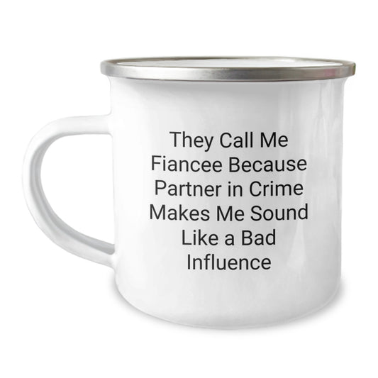 Funny Fiancee Gifts, Camping Mug for Her, 'They Call Me Fiancee Because Partner In Crime Makes Me Sound Like A Bad Influence' Quote, Birthday Unique Gifts from Friends, Family - Image 1