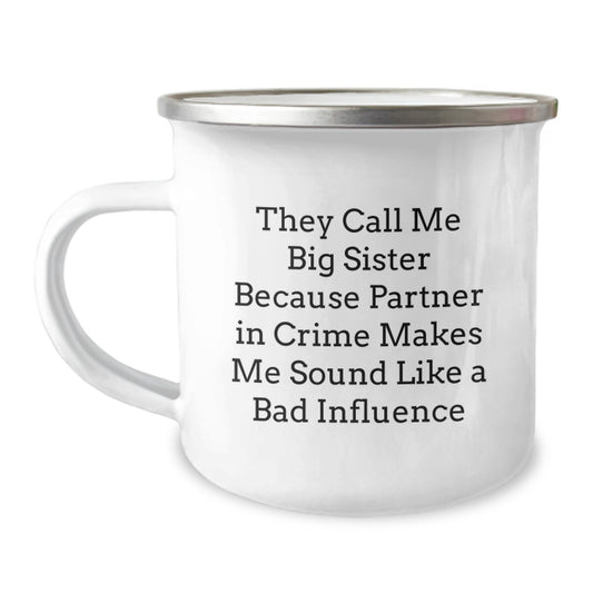 Funny Big Sister Gifts from Men - They Call Me Big Sister Because Partner In Crime Makes Me Sound Like A Bad Influence, Big Sister Birthday Unique Gifts - Image 1