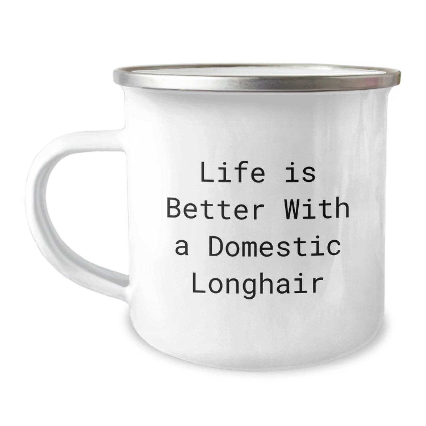Domestic Longhair Cat Lovers Gifts from Family for Graduation Unique Mugs, Life Is Better With A Domestic Longhair, Stainless Steel 12 oz Camping Mug - Image 1