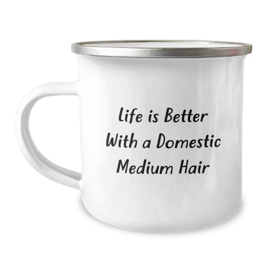 Life Is Better With A Domestic Medium Hair, Funny Domestic Medium Hair Gifts for Birthday, Camping Mug from Friends, Gifts from Family for Domestic Medium Hair - Image 1