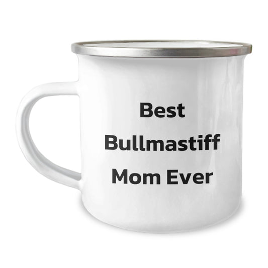 Bullmastiff Dog Lover's Funny Birthday Unique Gift from Friends - Best Bullmastiff Mom Ever Quote on Camping Mug, 12 oz Stainless Steel - Image 1