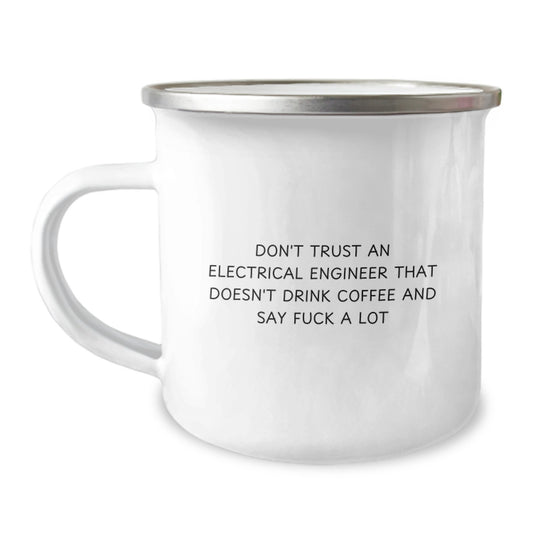 Funny Electrical Engineer Gifts, Camping Mug for Men, Don't Trust An Electrical Engineer That Doesn't Drink Coffee And Say 'F--k' A Lot, Gifts from Coworkers, Gifts for Electrical Engineer Birthday - Image 1