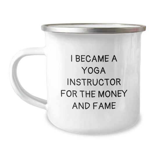 Funny Yoga Instructor Gifts from Friends - Camping Mug for Yoga Instructors on Birthday - I Became A Yoga Instructor For The Money And Fame - Image 1