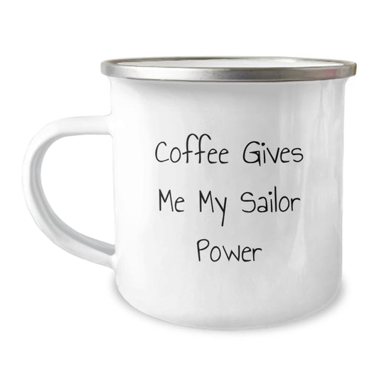 Sailor Power Coffee Mug for Birthday Unique Gifts from Friends, Unique Gifts for Sailor Men, Funny Quote 'Coffee Gives Me My Sailor Power' - 12 oz Camping Mug - Image 1