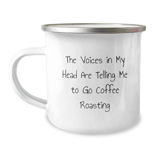 Funny Coffee Roasting Gifts from Friends for Graduation, 'The Voices In My Head Are Telling Me To Go Coffee Roasting' Quote on Camping Mug - Image 1