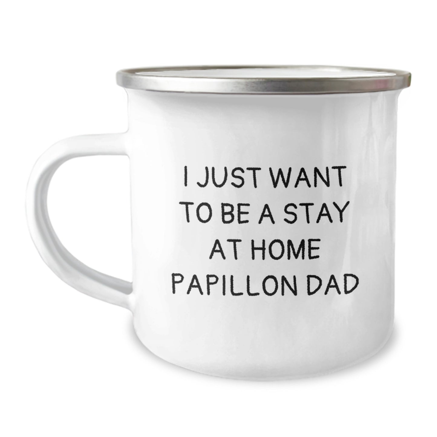 Papillon Dog Lover's Gift, I Just Want To Be A Stay At Home Papillon Dad, Camping Mug for Graduation, Gifts from Men to Papillon Dog Owners, Unique Papillon Dog Gifts - Image 1