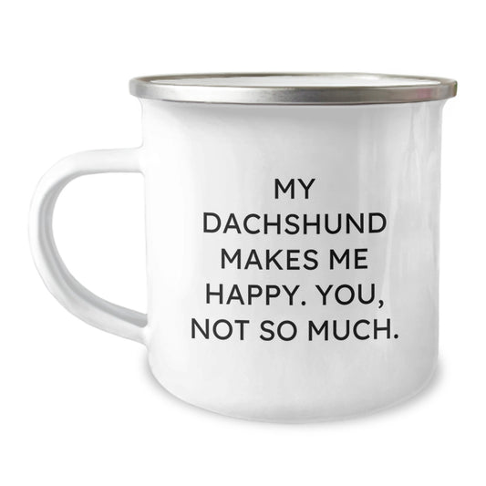 Funny Dachshund Dog Gifts, My Dachshund Makes Me Happy You Not So Much, Camping Mug, Birthday Unique Gifts from Friends to Family - Image 1