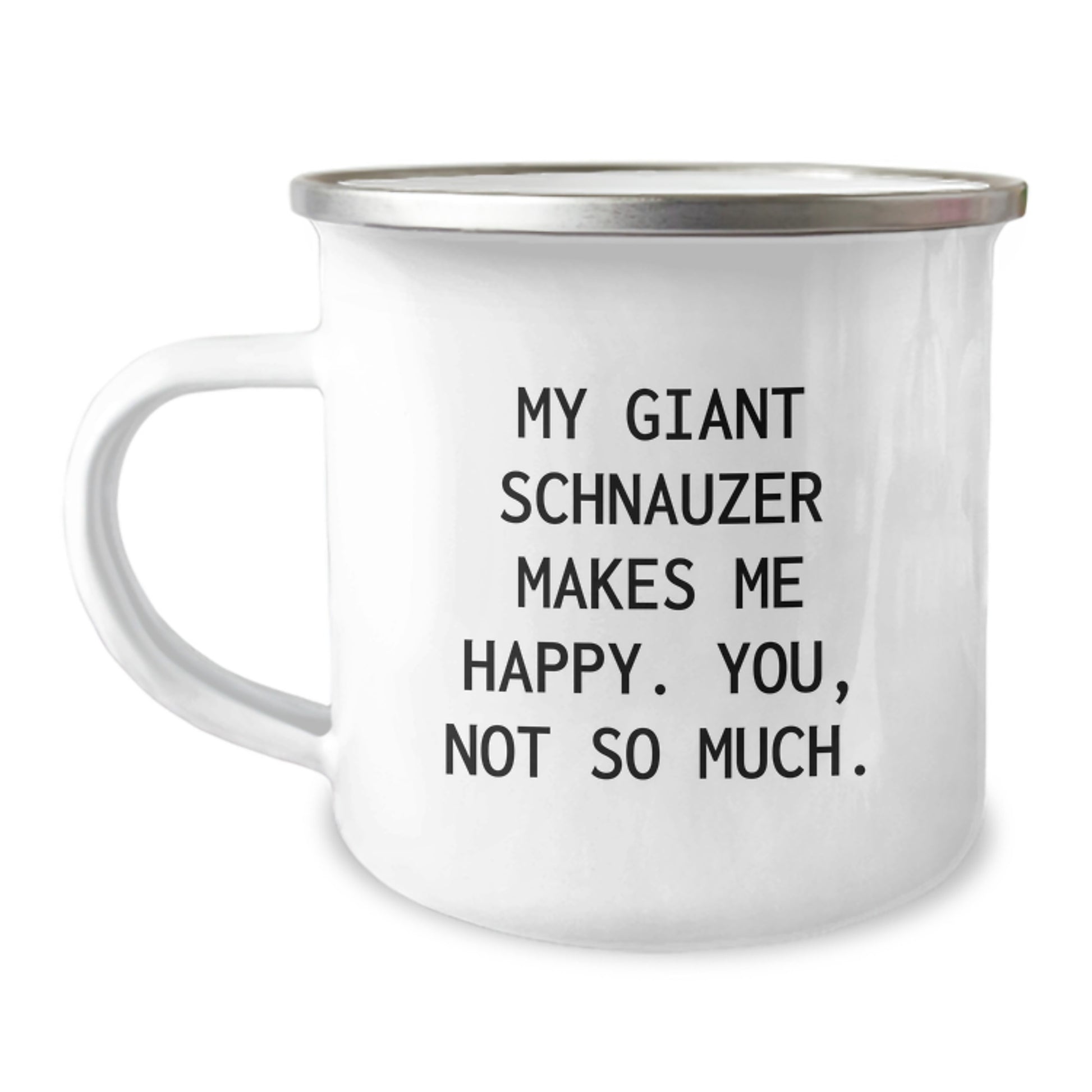Sarcastic Giant Schnauzer Dog Gifts for Men - Funny Camping Mug from Friends - 'My Giant Schnauzer Makes Me Happy. You, Not So Much.' Quote Birthday Unique Gifts - Image 1