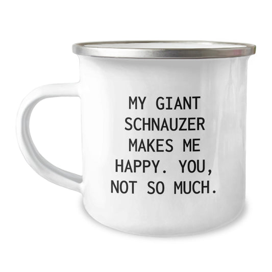 Sarcastic Giant Schnauzer Dog Gifts for Men - Funny Camping Mug from Friends - 'My Giant Schnauzer Makes Me Happy. You, Not So Much.' Quote Birthday Unique Gifts - Image 1