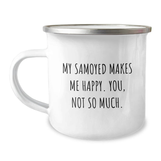 Samoyed Dog Lovers Gifts from Friends - My Samoyed Makes Me Happy, You Not So Much., Camping Mug for Birthday - Image 1