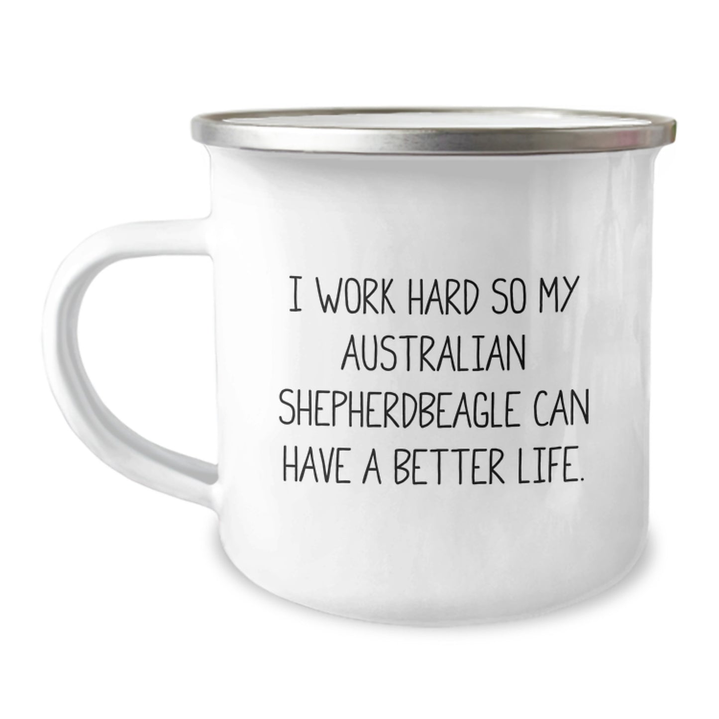 Funny Australian Shepherd Dog Gifts, I Work Hard So My Australian Shepherd Can Have A Better Life, Birthday Unique Gifts from Friends to Family, 12 oz Camping Mug - Image 1