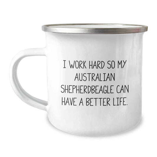 Funny Australian Shepherd Dog Gifts, I Work Hard So My Australian Shepherd Can Have A Better Life, Birthday Unique Gifts from Friends to Family, 12 oz Camping Mug - Image 1