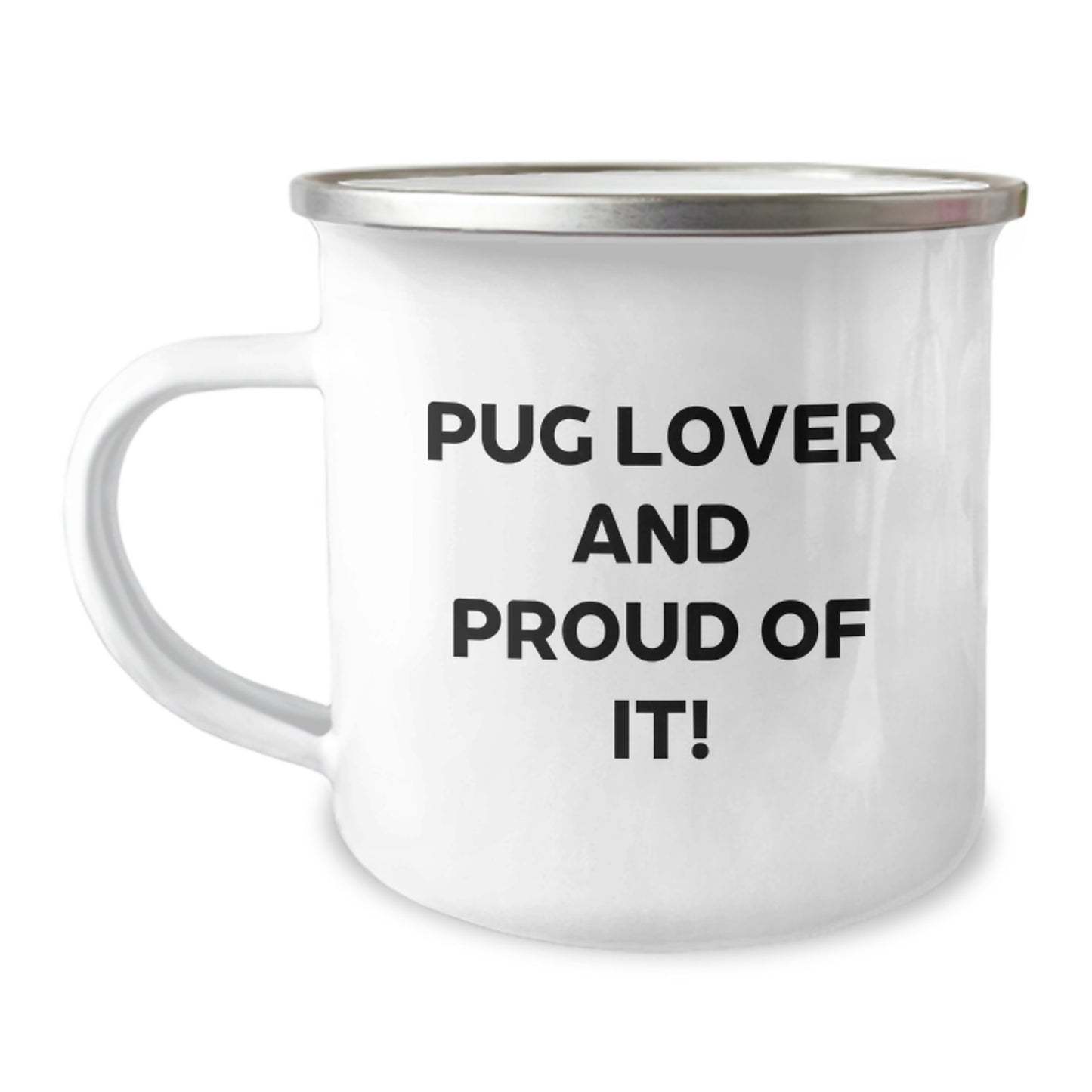 Pug Dog Lovers' Delight, Pug Gifts for Men, Women, Friends, and Family - 'Pug Lover And Proud Of It!' Quote on a Camping Mug, Birthday Unique Gifts from Friends - Image 1