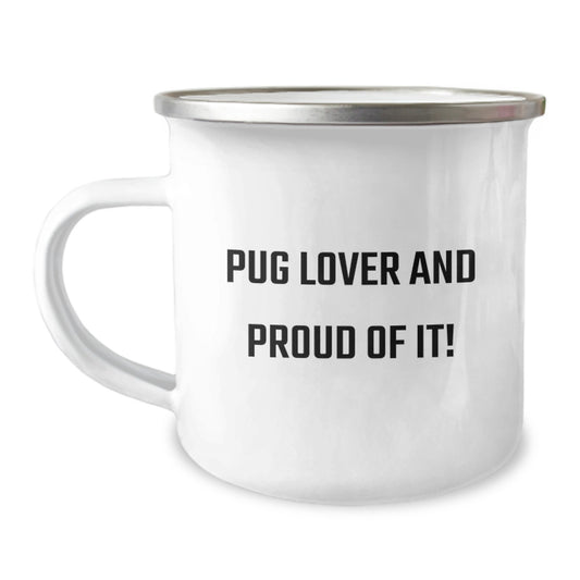 Pug Dog Lovers' Funny Camping Mug, Gifts from Pug Enthusiasts to Pug Dog Friends on Birthday, Pug Lover And Proud Of It! - Image 1