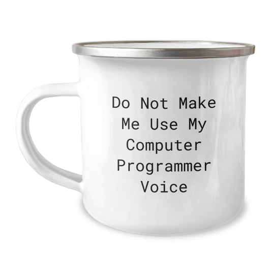 Funny Computer Programmer Camping Mug, Gift from Friends, Do Not Make Me Use My Computer Programmer Voice, Birthday Unique Gifts for Computer Programmer - Image 1