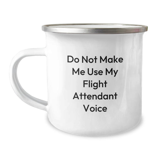 Funny Flight Attendant Gifts from Friends - 'Do Not Make Me Use My Flight Attendant Voice' Quote Camping Mug for Flight Attendant Birthday - Image 1