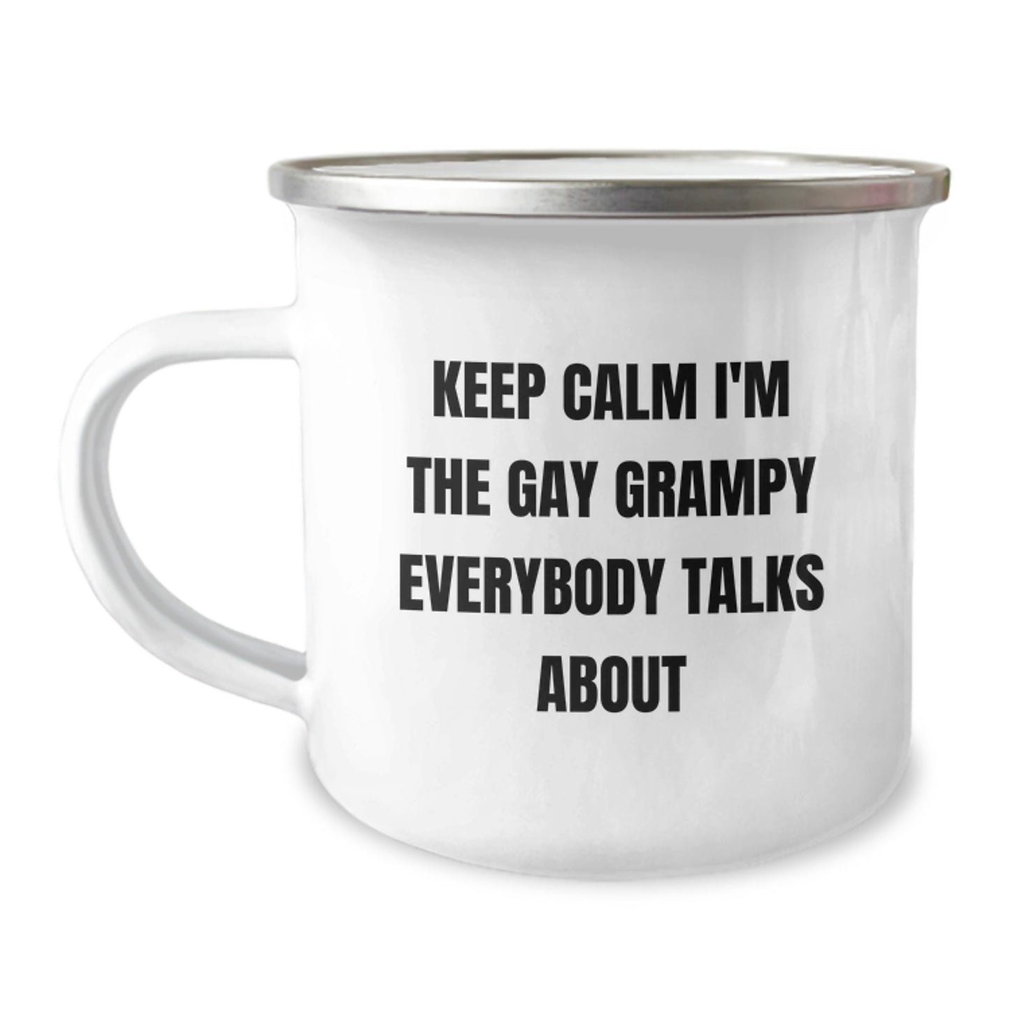 Funny Grampy Birthday Unique Gifts from Men to Grampy, Keep Calm I'm The Gay Grampy Everybody Talks About, 12 oz Camping Mug - Image 1