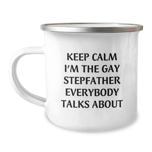 Funny Stepfather Gifts, Keep Calm I'm The Gay Stepfather Everybody Talks About, Birthday Present for Men, Stainless Steel Camping Mug with Enamel Finish, Gifts from Family to Stepfather - Image 1
