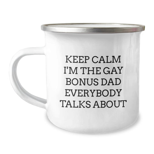 Funny Bonus Dad Gifts from Friends - Keep Calm I'm The Gay Bonus Dad Everybody Talks About Camping Mug, Birthday Unique Gifts for Bonus Dad - Image 1