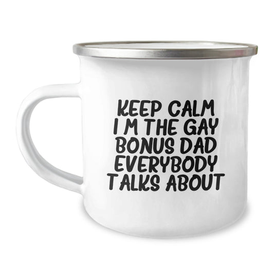 Funny Bonus Dad Gifts, Keep Calm I'm The Gay Bonus Dad Everybody Talks About Camping Mug for Birthday, Gifts from Men to Bonus Dad - Image 1