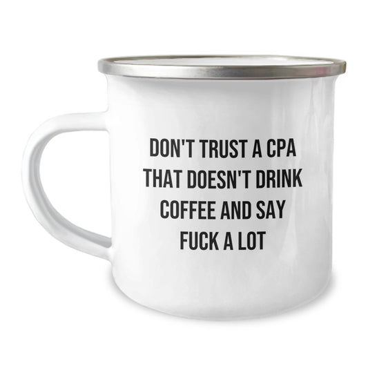Funny CPA Gifts, Birthday Unique Gifts from Friends to Men, Camping Mug for CPA Coffee Lovers, Don't Trust a CPA That Doesn't Drink Coffee and Say 'F--k a Lot' - Image 1