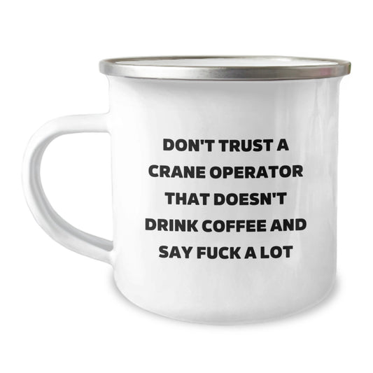 Funny Crane Operator Gifts from Friends - Don't Trust A Crane Operator That Doesn't Drink Coffee And Say 'F--k A Lot' - Birthday Unique Gifts for Crane Operator Men - Image 1
