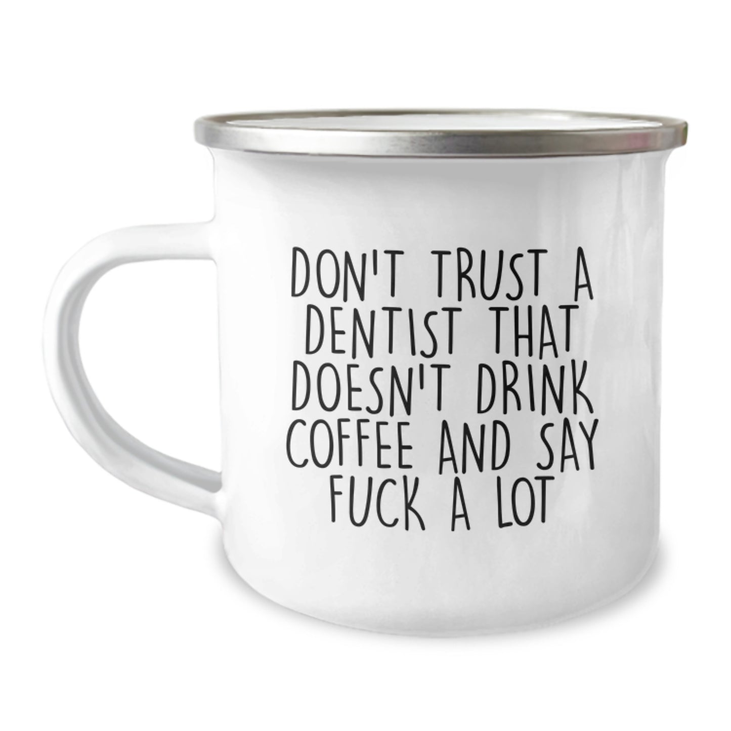 Funny Dentist Gifts from Men to Friends on Birthday - Don't Trust A Dentist That Doesn't Drink Coffee And Say 'F--k' A Lot - Camping Mug - Image 1