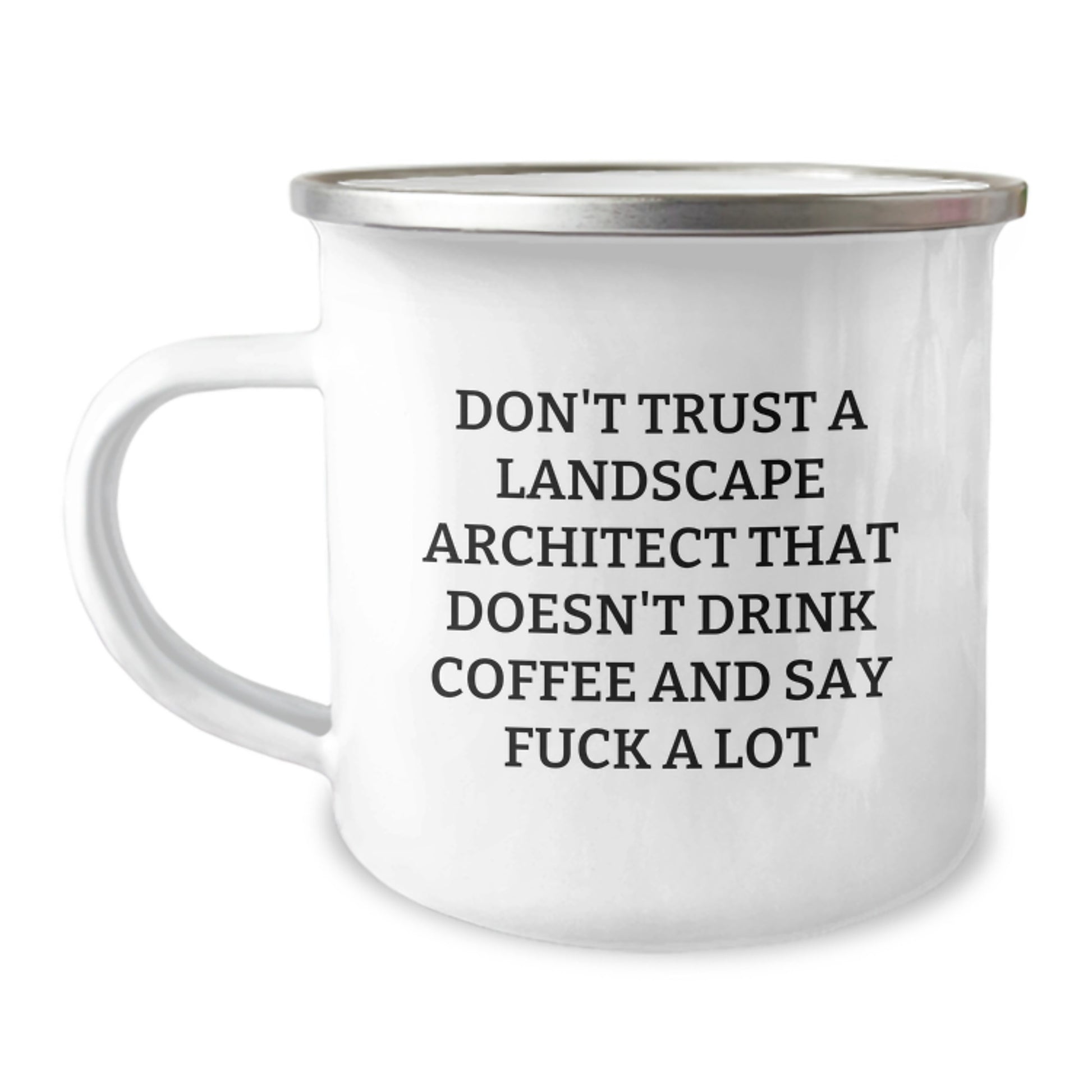 Funny Landscape Architect Gifts - Don't Trust A Landscape Architect That Doesn't Drink Coffee And Say F--k A Lot - Camping Mug for Landscape Architect on Birthday from Friends - Image 1