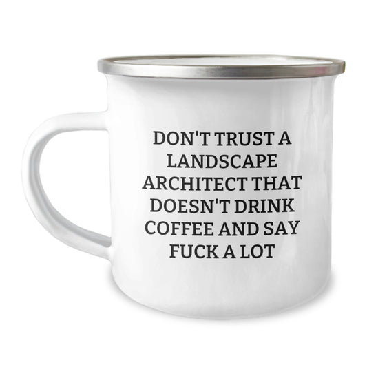 Funny Landscape Architect Gifts - Don't Trust A Landscape Architect That Doesn't Drink Coffee And Say F--k A Lot - Camping Mug for Landscape Architect on Birthday from Friends - Image 1