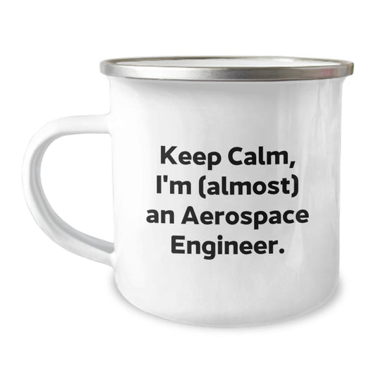 Aerospace Engineer Gifts - Funny Quote Camping Mug for Graduation - 'Keep Calm, I'm (almost) An Aerospace Engineer.' - Gifts from Friends, Family, or Coworkers for Men and Women - Image 1