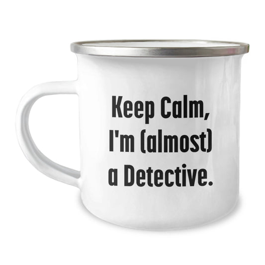 Funny Detective Gifts for Men from Friends on Graduation Day - 'Keep Calm, I'm (almost) A Detective.' Quote on Camping Mug - Image 1