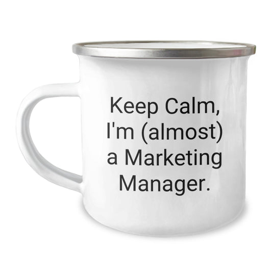 Marketing Manager Gifts Funny Keep Calm I'm (almost) A Marketing Manager. 12 oz Camping Mug for Graduation - Image 1