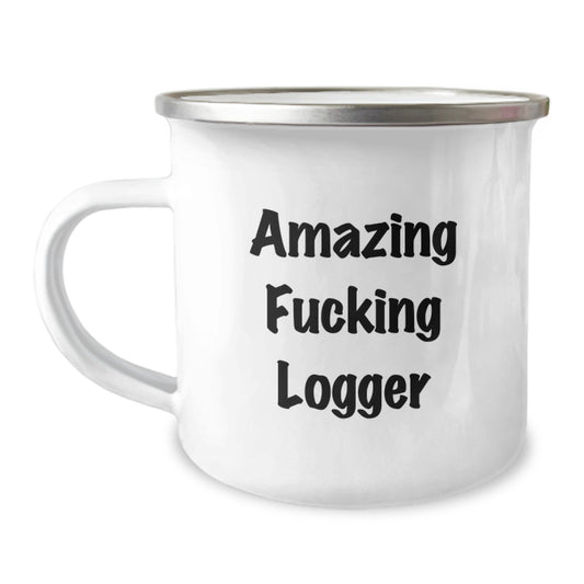 Funny Logger Gifts from Friends - Amazing Logger Quote on Camping Mug, Gift for Logger Men, Unique Graduation Gift - Image 1